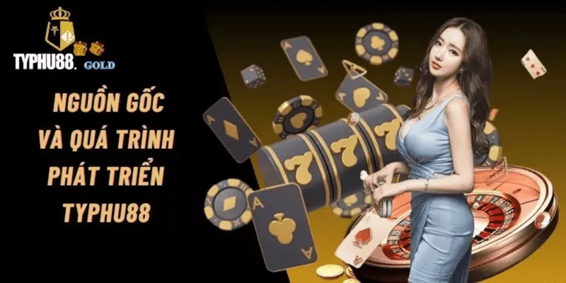 Lịch sử hình thành và phát triển Typhu88